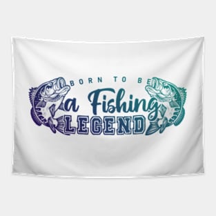 Born To Be A Fishing Legend Tapestry