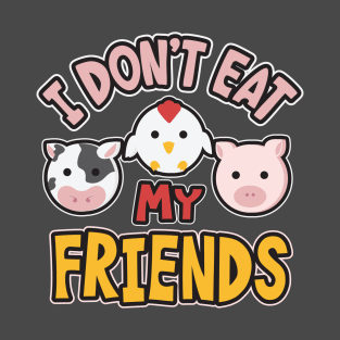 I Don't Eat My Friends T-Shirt