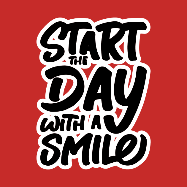 Start The Day With a Smile by unrefinedgraphics