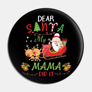 Dear Santa My Mama Did It Merry Christmas Xmas Noel Day Pin