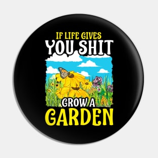 If Life Gives You Shit Grow A Garden Gardening Pun Pin