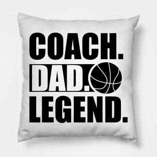 Basketball Coach - Coach. Dad. Legend. Pillow