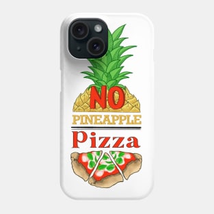 No pineapple on pizza Phone Case