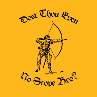 Do You Even 360 No Scope Bro Medieval Archer T-Shirt