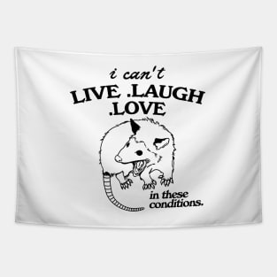 Possum  I can't live laugh love in these conditions, funny possum meme Tapestry