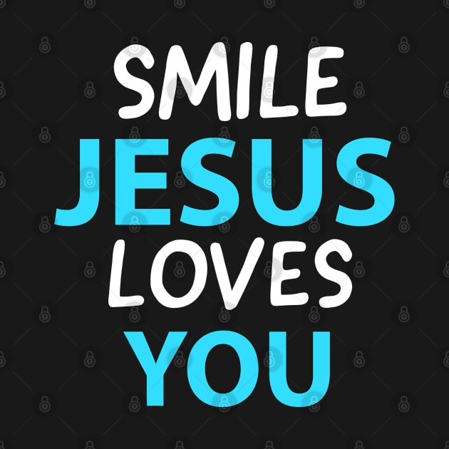 Smile Jesus Loves You Motivational Christians Quote by Happy - Design