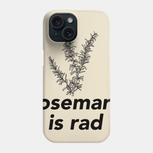 Rosemary is Rad Phone Case