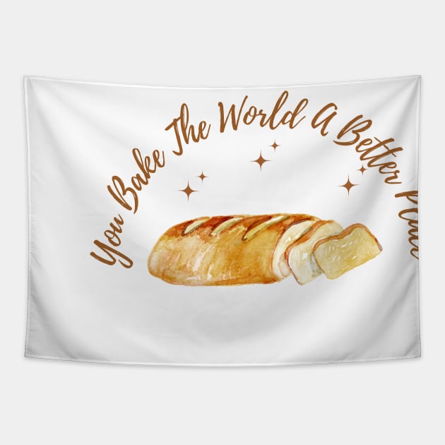 you bake the world a better place Tapestry by A&A