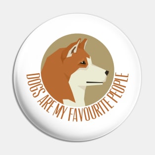 Dogs Are My Favourite People Pin