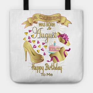 A Queen Was Born In August Happy Birthday To Me Tote