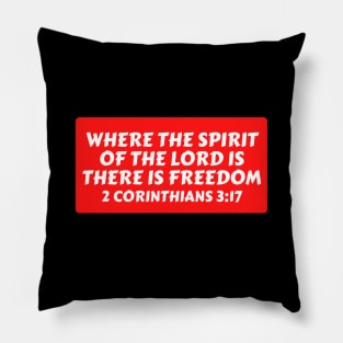 Where The Spirit Of The Lord Is There Is Freedom | Christian Saying Pillow