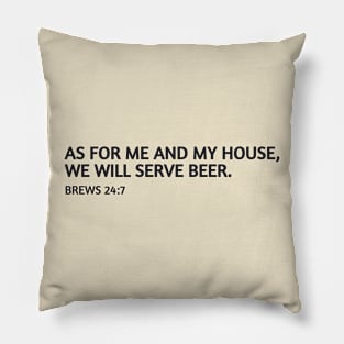 As for me and my house, we will serve beer. Pillow