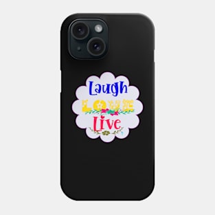 Laugh Love Live inspirational quoteT-Shirt mug coffee mug apparel hoodie sticker gift Phone Case