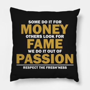 We do it out of Passion Pillow