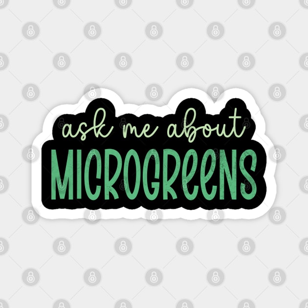 Ask Me About Microgreens Gardening For Microgreen Gardener Magnet by WildFoxFarmCo