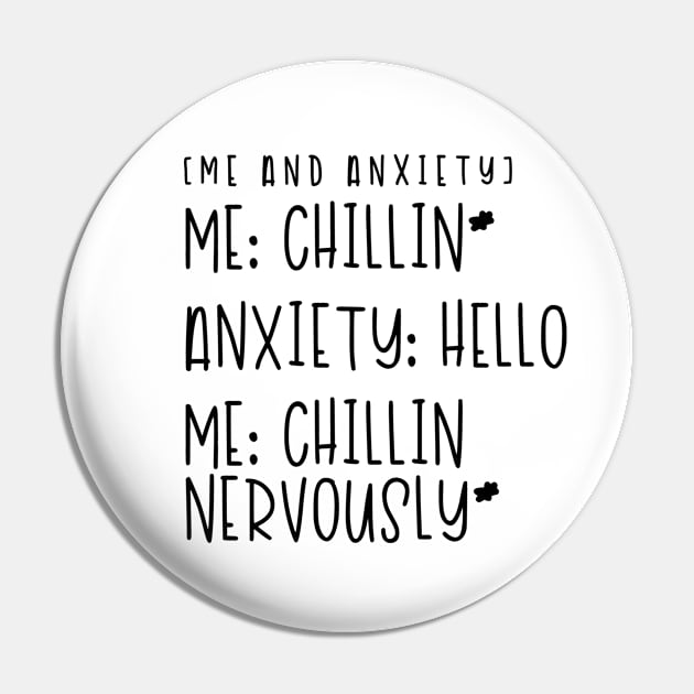 Me and Anxiety - Chillin Nervously Pin by hoddynoddy