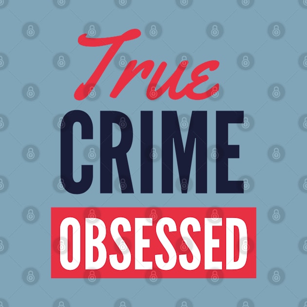 True Crime Obsessed Dark Text Version by Eva Wolf