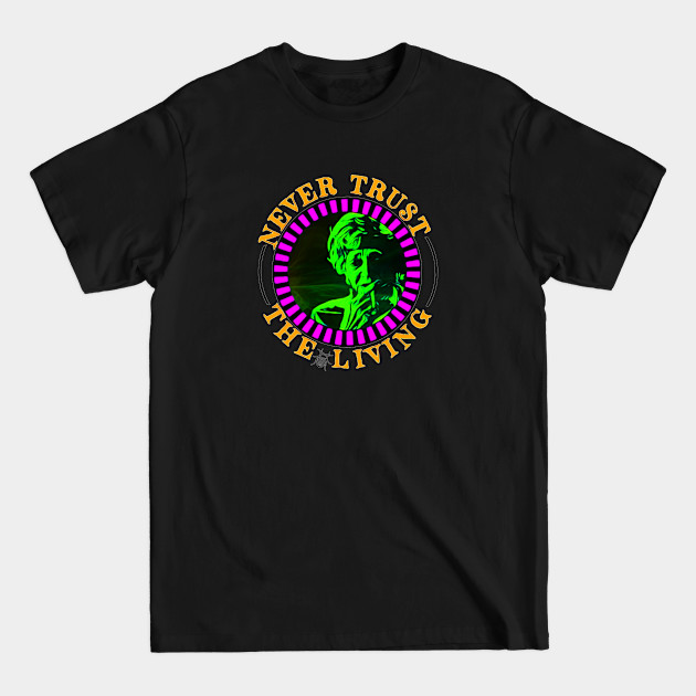 Disover Never Trust The Living - Beetlejuice - T-Shirt