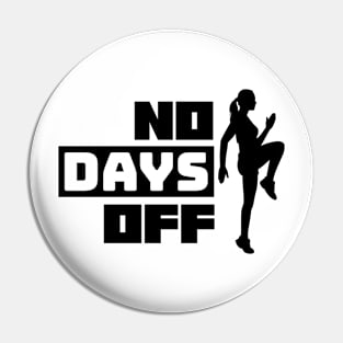 No Days Off Pin