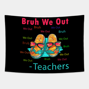 Bruh We Out Teachers Tapestry