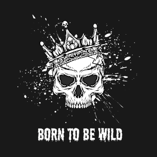 Born To Be Wild T-Shirt