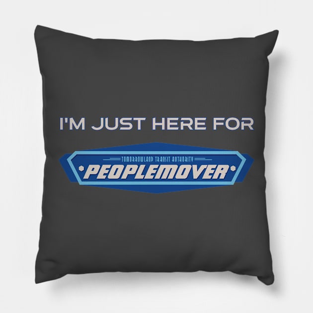 I'm just here for the Peoplemover Pillow by Tomorrowland Arcade