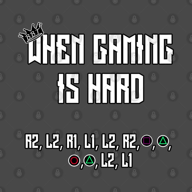 When Gaming Is Hard by BeastBrandTee's