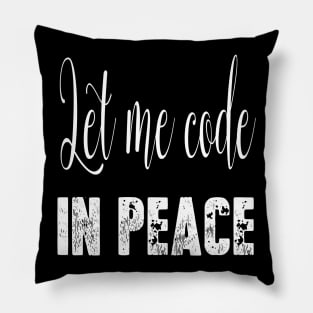 Let me code in peace Pillow