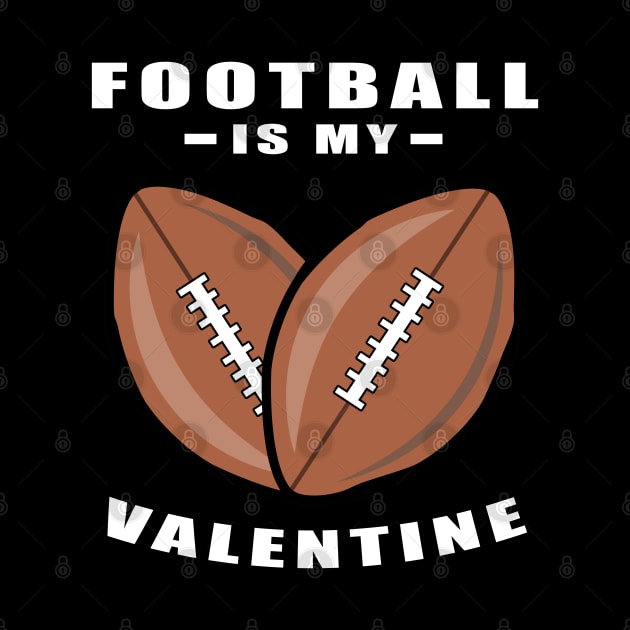 American Football Is My Valentine - Funny Quote by DesignWood-Sport