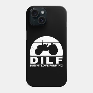 DILF - Damn I love farming Phone Case