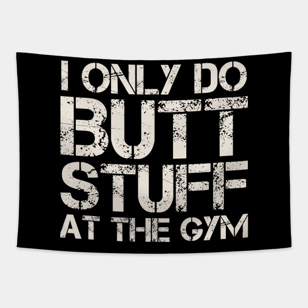 Butt Stuff I Only Do At the Gym - Squats Funny Workout Tapestry by Clawmarks