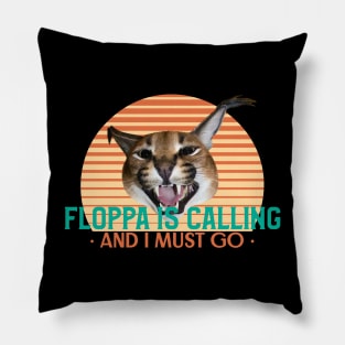 Floppa is calling and I must go - Funny Vintage Retro Big Floppa Caracal Design Pillow