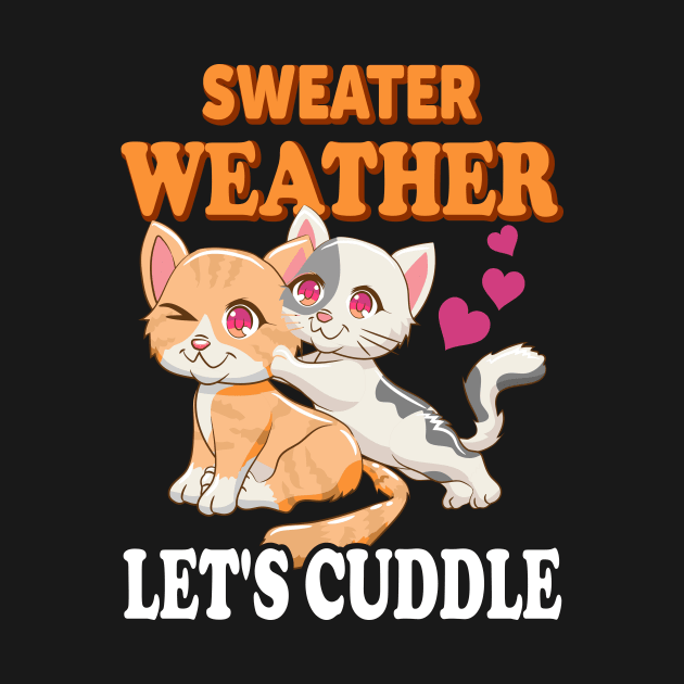 Sweater Weather Lets Cuddle Cute Cats by funkyteesfunny