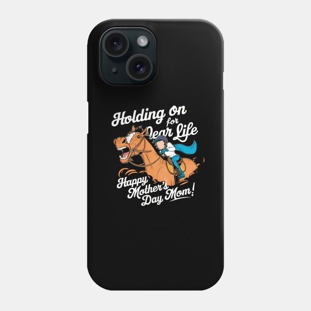 Holding on for dear life Happy mother's day MOM | Mother's day | MOM lover gifts Phone Case by T-shirt US