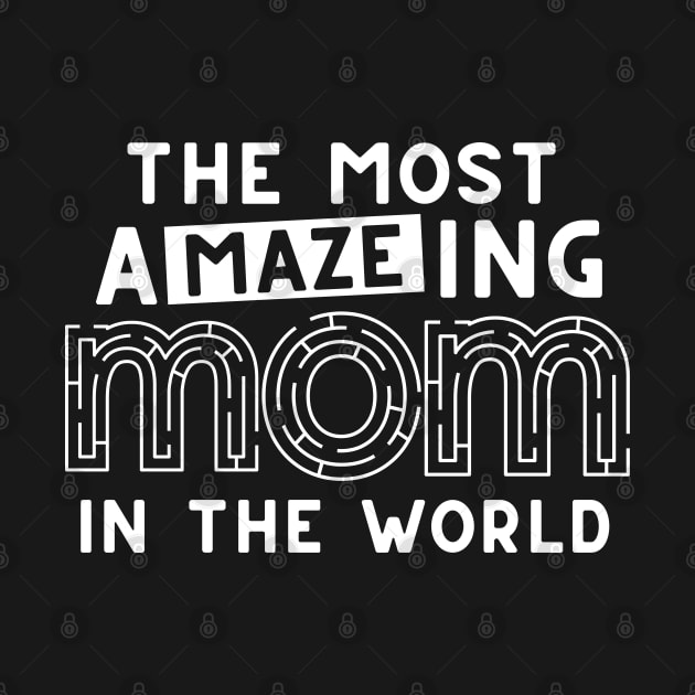 The Most Amazing Mom In The World Funny Maze Mother's Day by DetourShirts