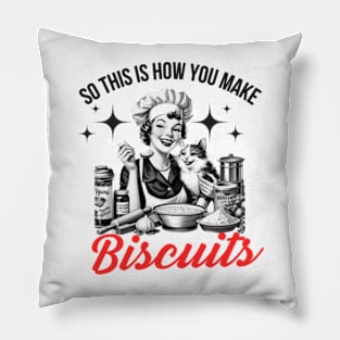 So-This-Is-How-You-Make-Biscuits Pillow