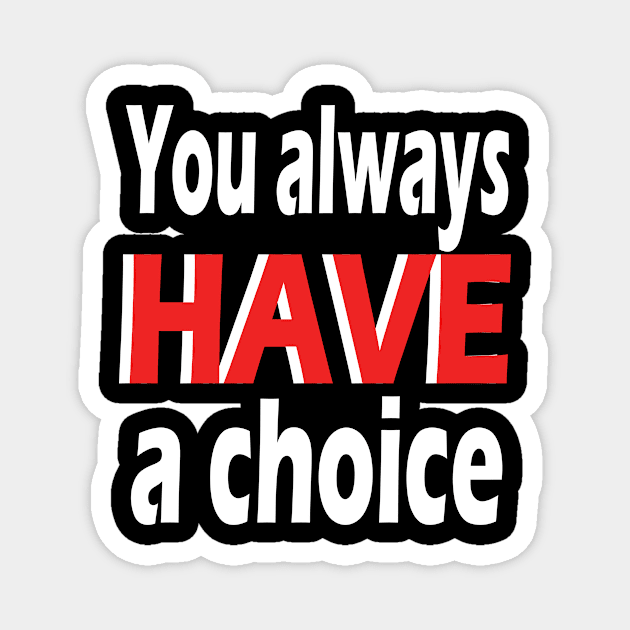 Choice gift Magnet by Jackys Design Room