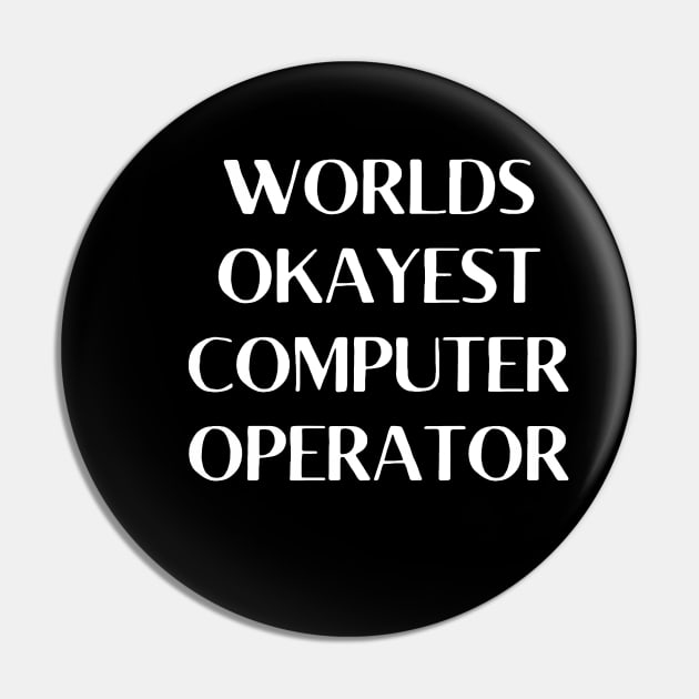 World okayest computer operator Pin by Word and Saying