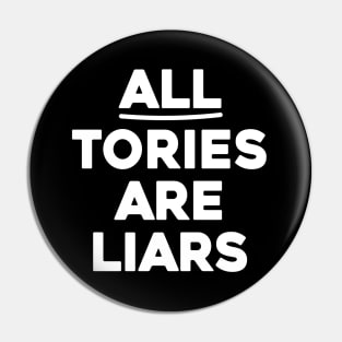 All Tories Are Liars Pin