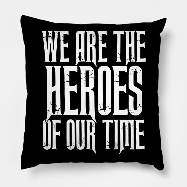 We Are the HEROES of our Time Daily Affirmations Quote Pillow by Naumovski