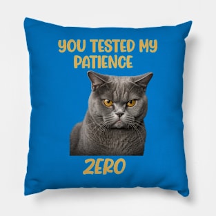 Cat you tested my patience. Zero beware funny Pillow