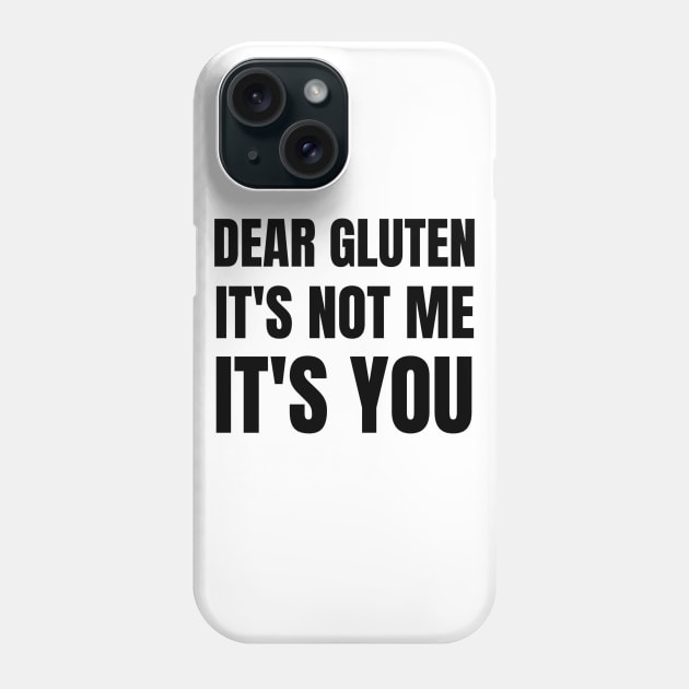 Dear gluten, it's not me, it's you Phone Case by Gluten Free Traveller