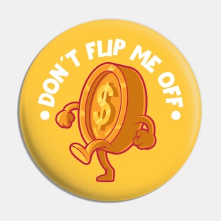 Don´t Flip Me! Pin