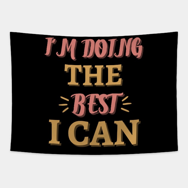 I'm Doing The Best I Can Motivational Quote Tapestry by Magnificent Butterfly