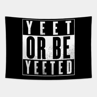 Yeet Or Be Yeeted Tapestry