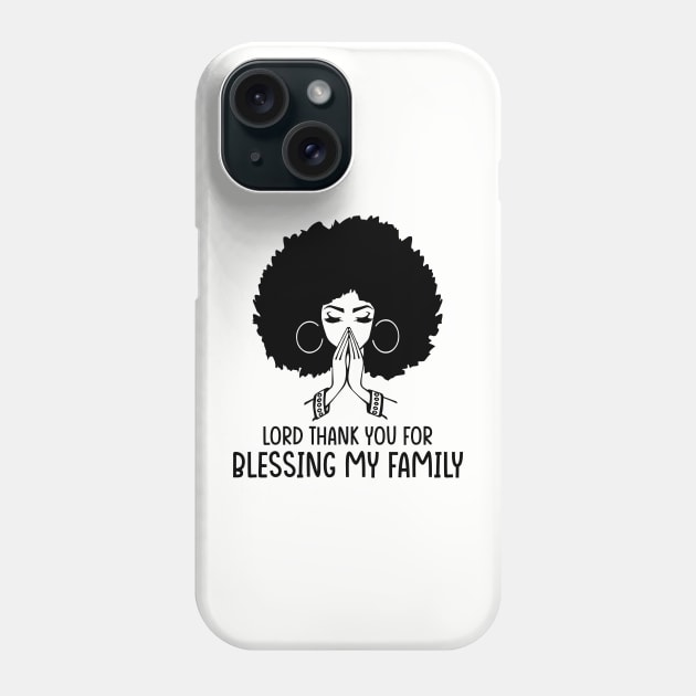 Lord Thank You for Blessing my family, Black Woman, Praying Woman Phone Case by UrbanLifeApparel