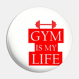 Gym is my Life Pin