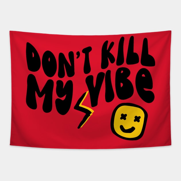 Don't Kill My Vibe Retro Tapestry by Teewyld