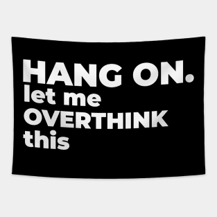 hang on let me overthink this Tapestry