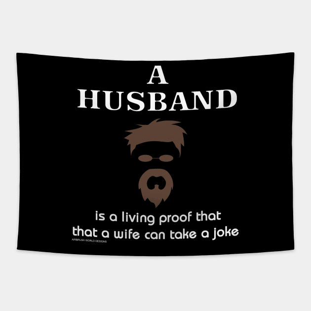 A Husband Is Living Proof a Wife Can Take A Joke Funny Marriage Novelty Gift Tapestry by Airbrush World